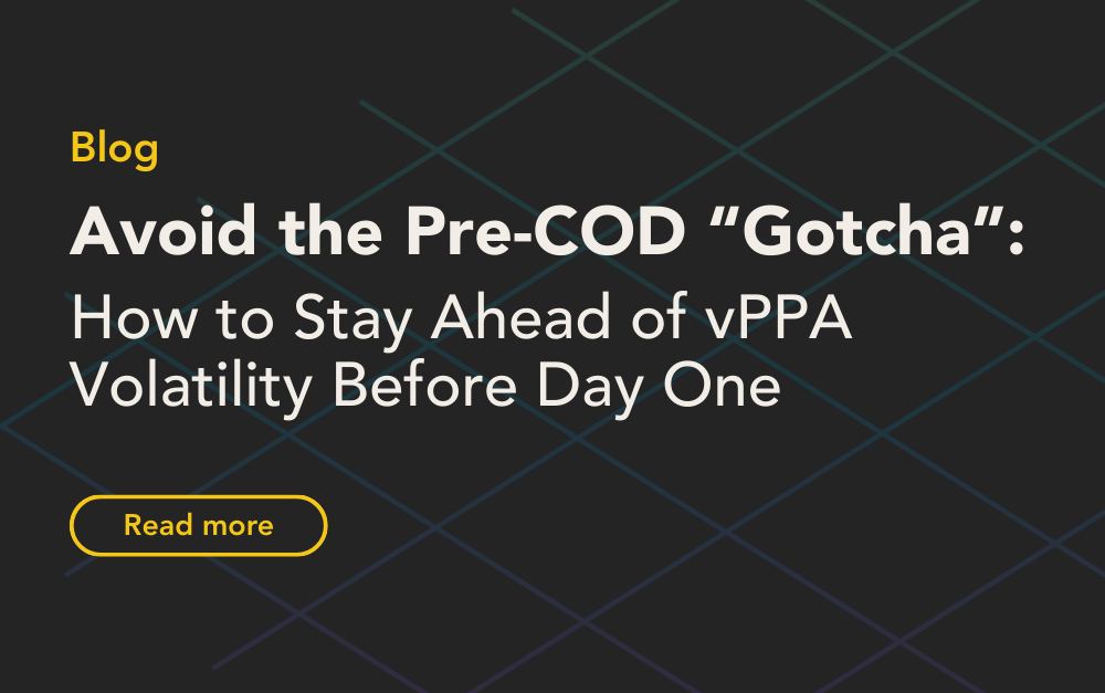Avoid the Pre-COD “Gotcha”: How to Stay Ahead of vPPA Volatility Before Day One